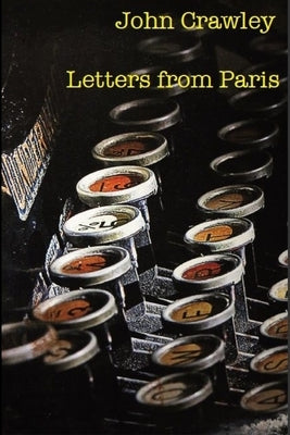 Letters From Paris by Crawley, John