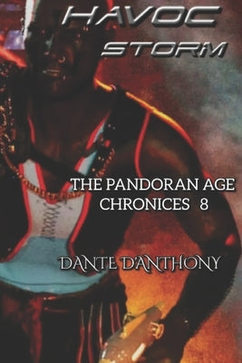 The Pandoran Age Chronicles: 8: Havoc Storm by D'Anthony, Dante