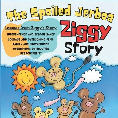 The Spoiled Jerboa Ziggy Story: Family Story for Kids ages: 3 to 8 years old, Story and lessons by Colin, Taylor