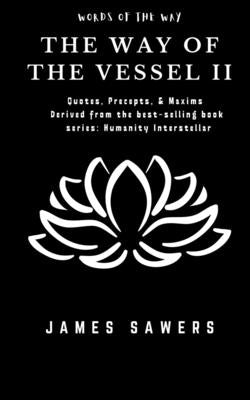 The Way of the Vessel II: Words of the Way by Sawers, James