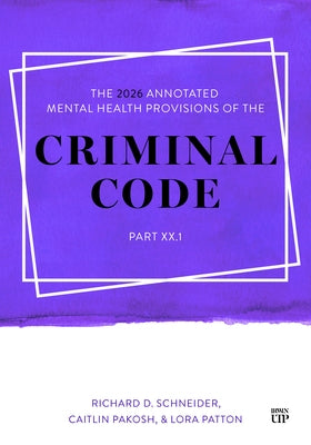 The 2026 Annotated Mental Health Provisions of the Criminal Code, Part.1 by Schneider, Richard D.