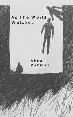 As the World Watches: a collection of writings by Pultinas, Ahna