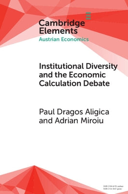 Institutional Diversity and The Economic Calculation Debate by Aligica, Paul Dragos
