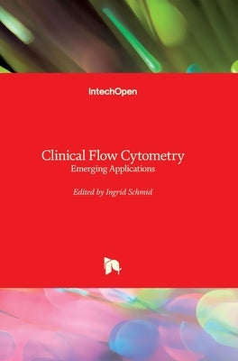 Clinical Flow Cytometry: Emerging Applications by Schmid, Ingrid