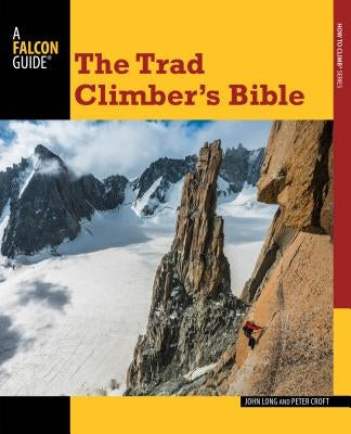Trad Climber's Bible by Long, John