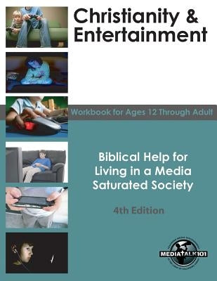 Christianity & Entertainment: Biblical Help for Living in a Media Saturated Society by Tschoepe, Steve