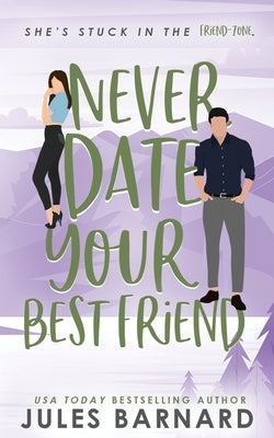 Never Date Your Best Friend by Barnard, Jules