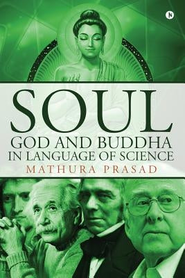 Soul, God and Buddha in Language of Science by Prasad, Mathura