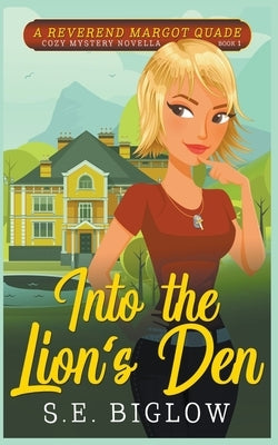 Into the Lion's Den (A Christian Amateur Sleuth Mystery) by Biglow, S. E.