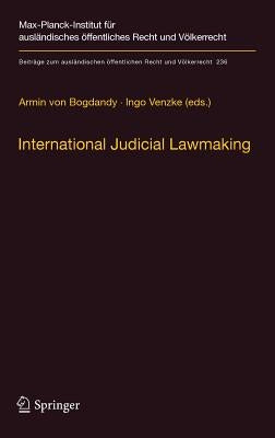 International Judicial Lawmaking: On Public Authority and Democratic Legitimation in Global Governance by Von Bogdandy, Armin