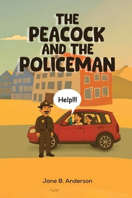 The Peacock and the Policeman: One of the Fern Valley Farm Kids & Animal Series by Anderson, Jane