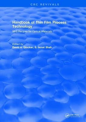 Handbook of Thin Film Process Technology: 98/2 Recipes for Optical Materials by Glocker, D.