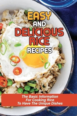 Easy And Delicious Rice Recipes: The Basic Information For Cooking Rice To Have The Unique Dishes: Awesome Rice Pilaf by Lavender, Quinton