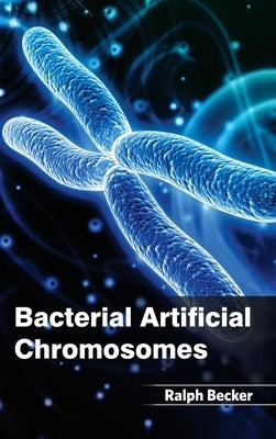Bacterial Artificial Chromosomes by Becker, Ralph