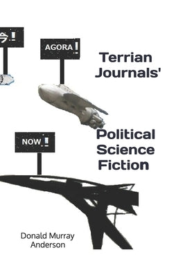 Terrian Journals' Political Science Fiction by Anderson, Donald Murray