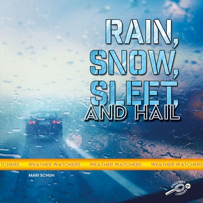 Rain, Snow, Sleet, and Hail by Schuh, Mari C.