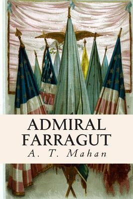 Admiral Farragut by Mahan, A. T.