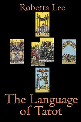 The Language Of Tarot by Lee, Roberta