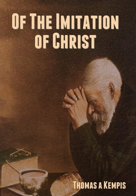 Of The Imitation of Christ by A'Kempis, Thomas