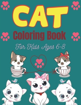 CAT Coloring Book For Kids Ages 6-8: Cute Cat Coloring books for girls and boys, Easy to Hard Designs by Publications, Srsumonjr