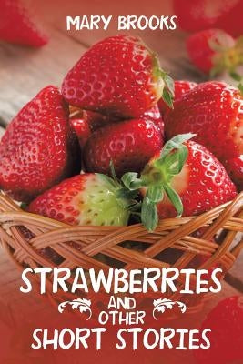 Strawberries and Other Short Stories by Brooks, Mary