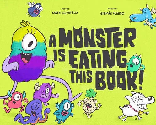 A Monster Is Eating This Book by Kilpatrick, Karen