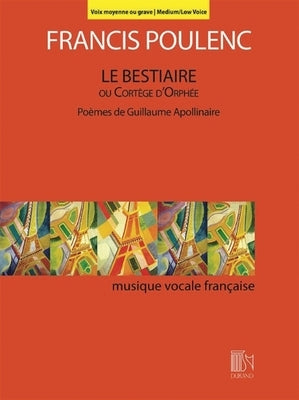 Le Bestiaire Ou Cortege d'Orphee: Poemes de Guillaume Apollinaire Medium/Low Voice by Poulenc, Francis