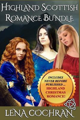Highland Scottish Romance Bundle: Includes Never Before Published Highland Christmas Romance by Cochran, Lena