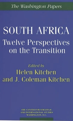 South Africa: Twelve Perspectives on the Transition by Kitchen, Helen