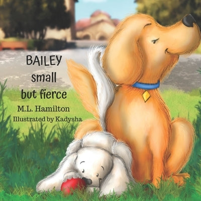 Bailey, Small but Fierce by Hamilton, M. L.