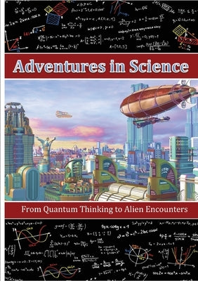 Adventures in Science: From Quantum Thinking to Alien Encounters by Diem-Lane, Andrea