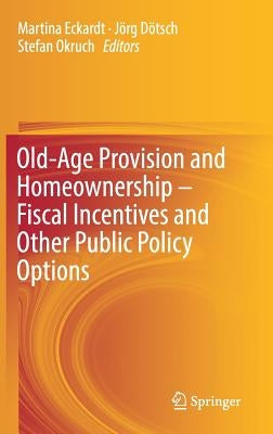 Old-Age Provision and Homeownership - Fiscal Incentives and Other Public Policy Options by Eckardt, Martina