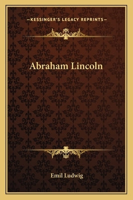 Abraham Lincoln by Ludwig, Emil