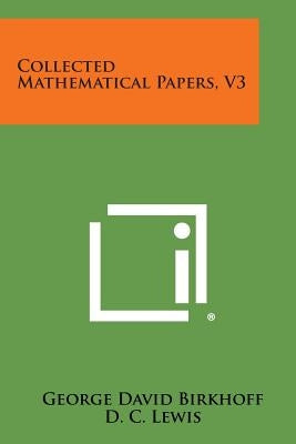 Collected Mathematical Papers, V3 by Birkhoff, George David