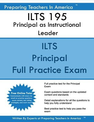 ILTS 195 Principal as Instructional Leader: ILTS 195 Exam STudy Guide by America, Preparing Teachers in
