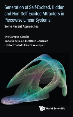 Generation of Self-Excited, Hidden and Non-Self-Excited Attractors in Piecewise Linear Systems: Some Recent Approaches by Eric Campos Cantón