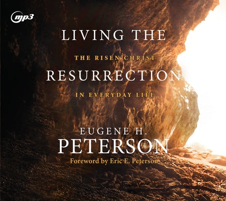 Living the Resurrection: The Risen Christ in Everyday Life by Peterson, Eugene H.