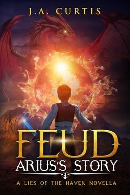 Feud: Arius's Story: A Lies of the Haven Novella (Faerie Warriors Prequel) by Curtis, Ja