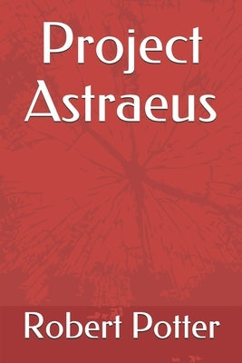 Project Astraeus by Potter, Robert