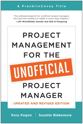 Project Management for the Unofficial Project Manager (Updated and Revised Edition) by Kogon, Kory