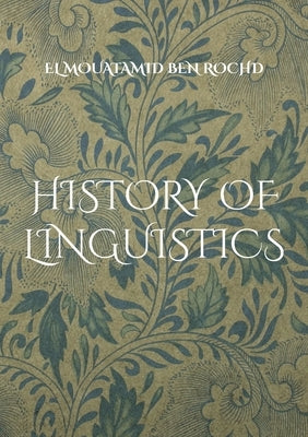 History of linguistics by Ben Rochd, El Mouatamid