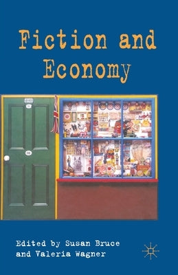 Fiction and Economy by Bruce, S.