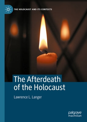 The Afterdeath of the Holocaust by Langer, Lawrence L.