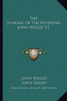 The Journal Of The Reverend John Wesley V1 by Wesley, John