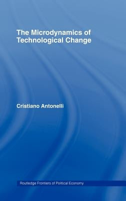 Microdynamics of Technological Change by Antonelli, Cristiano