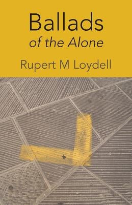 Ballads of the Alone by Loydell, Rupert M.
