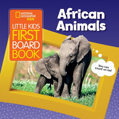 Little Kids First Board Book: African Animals by National Geographic Kids