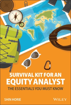 Survival Kit for an Equity Analyst: The Essentials You Must Know by Horie, Shin