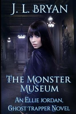 The Monster Museum by Bryan, J. L.