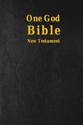 One God Bible: New Testament by Riess, Lavar